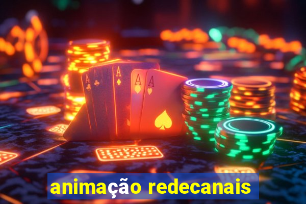 animação redecanais